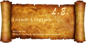 Loisch Eligiusz névjegykártya